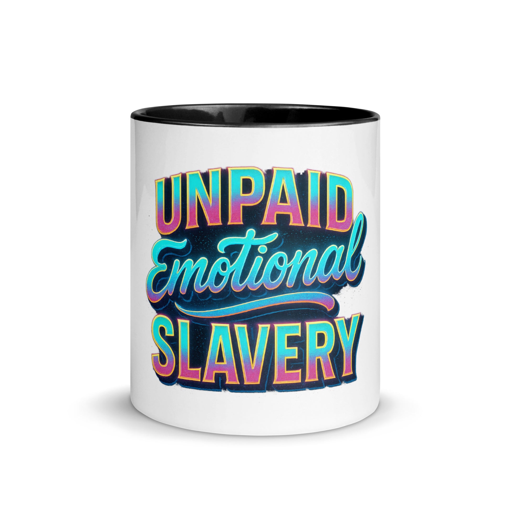 Unpaid Emotional Slavery - Sarcastic Mug | PureSarcasm in Mug With Color - Front View | Sarcastic Mugs | PureSarcasm