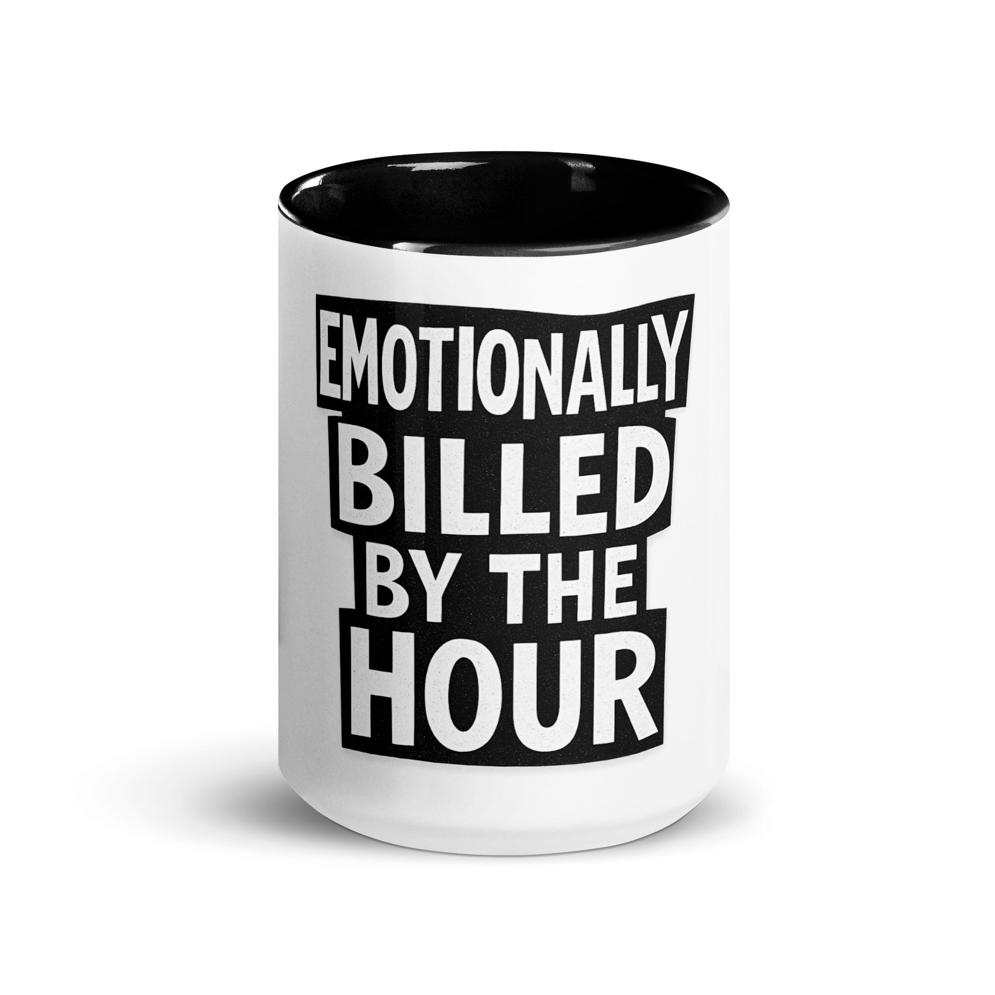 Emotionally Billed by the Hour - Sarcastic Mug in Mug With Color - Front View | Sarcastic Mug | PureSarcasm