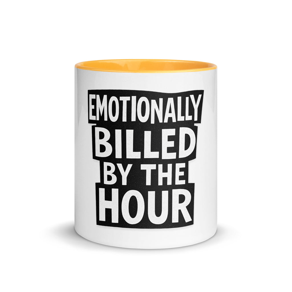 Emotionally Billed by the Hour - Sarcastic Mug in Mug With Color - Front View | Sarcastic Mug | PureSarcasm