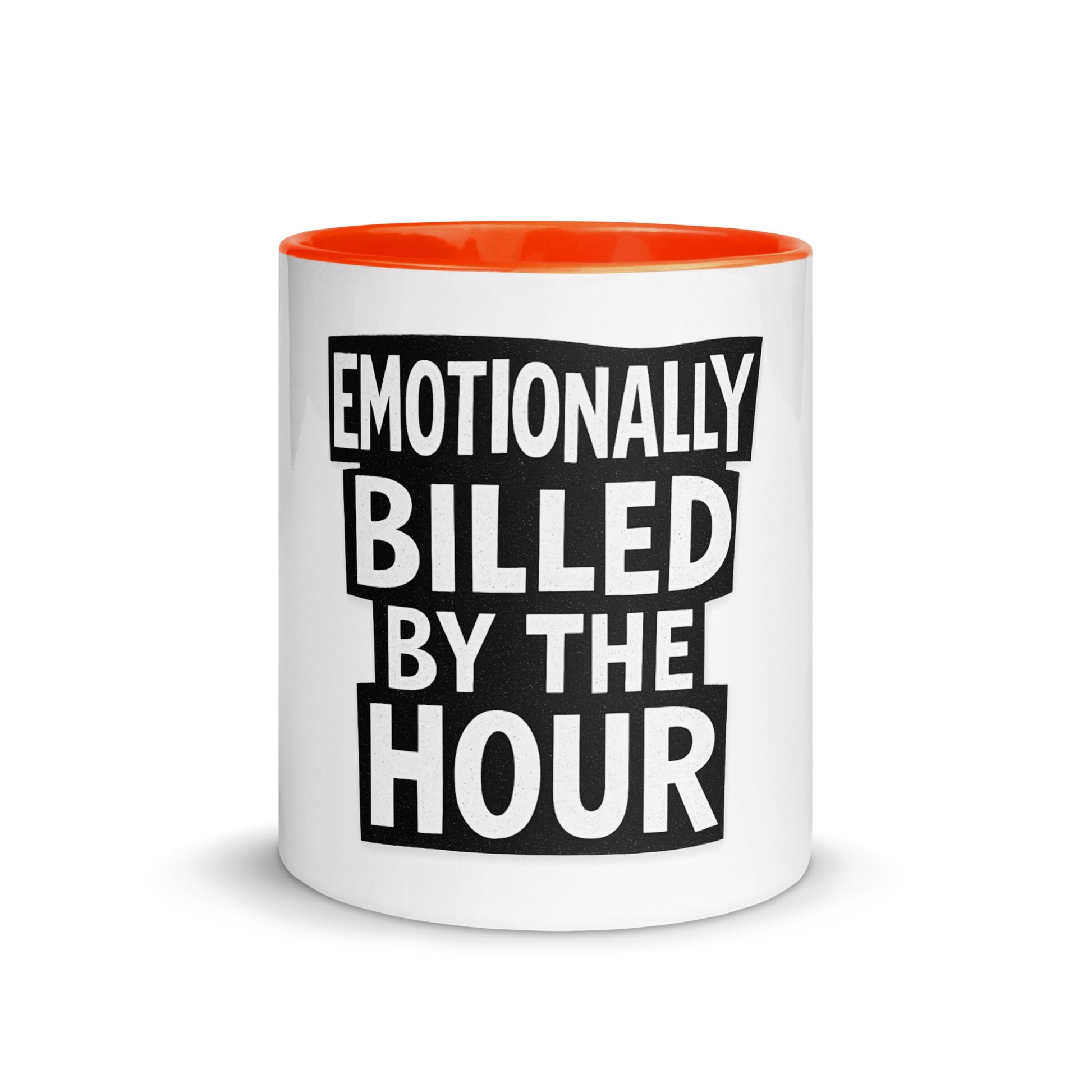 Emotionally Billed by the Hour - Sarcastic Mug in Mug With Color - Front View | Sarcastic Mug | PureSarcasm