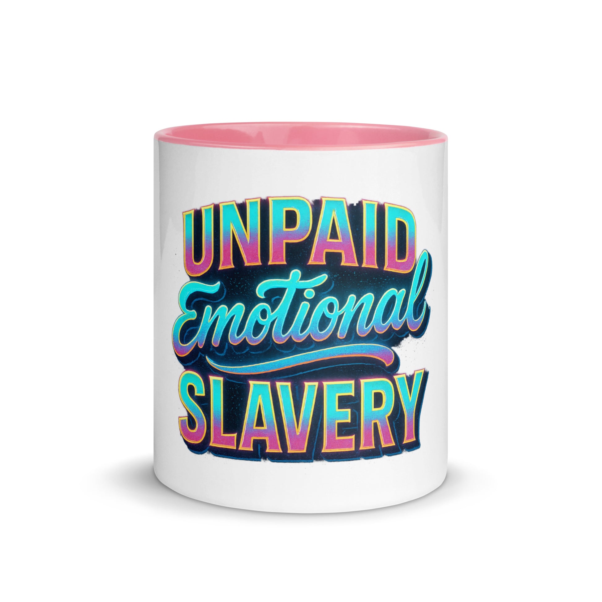 Unpaid Emotional Slavery - Sarcastic Mug | PureSarcasm in Mug With Color - Front View | Sarcastic Mugs | PureSarcasm