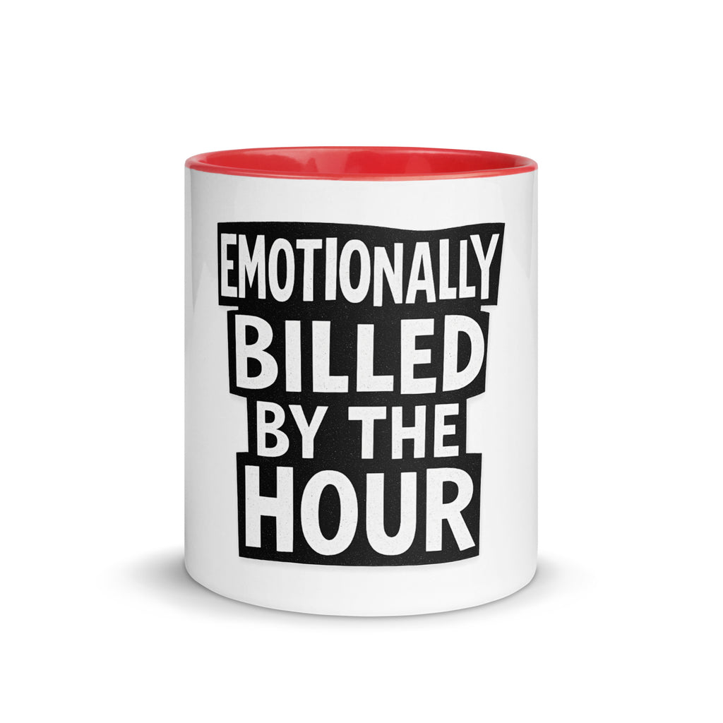 Emotionally Billed by the Hour - Sarcastic Mug in Mug With Color - Front View | Sarcastic Mug | PureSarcasm