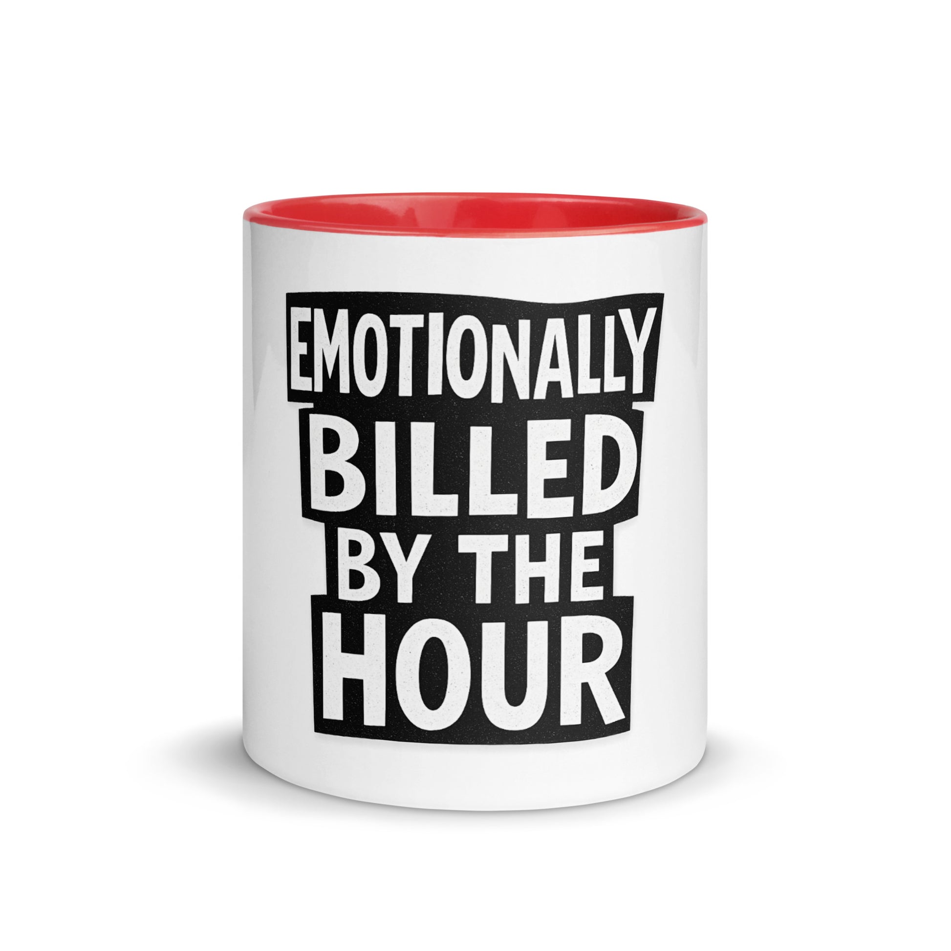 Emotionally Billed by the Hour - Sarcastic Mug in Mug With Color - Front View | Sarcastic Mug | PureSarcasm