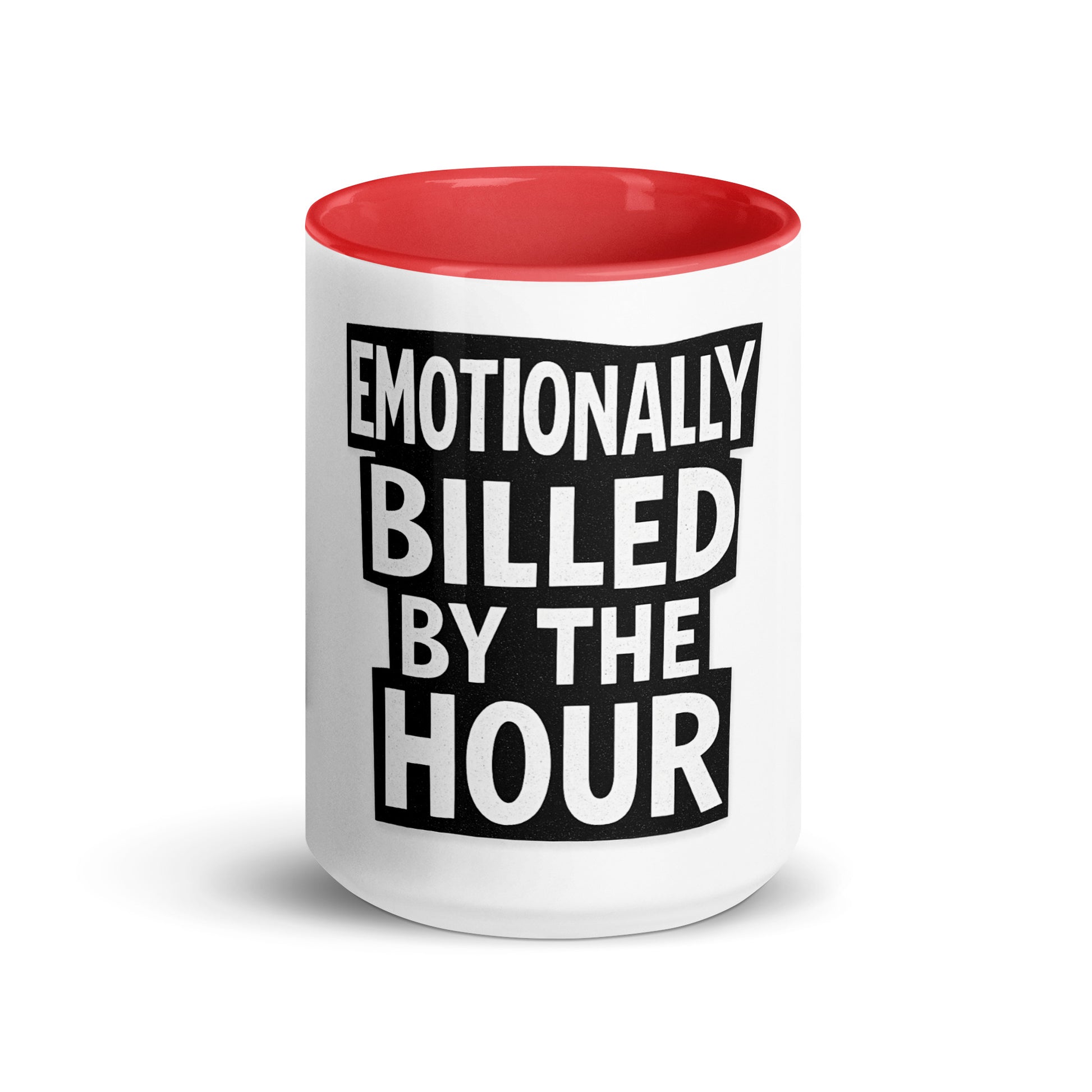 Emotionally Billed by the Hour - Sarcastic Mug in Mug With Color - Front View | Sarcastic Mug | PureSarcasm