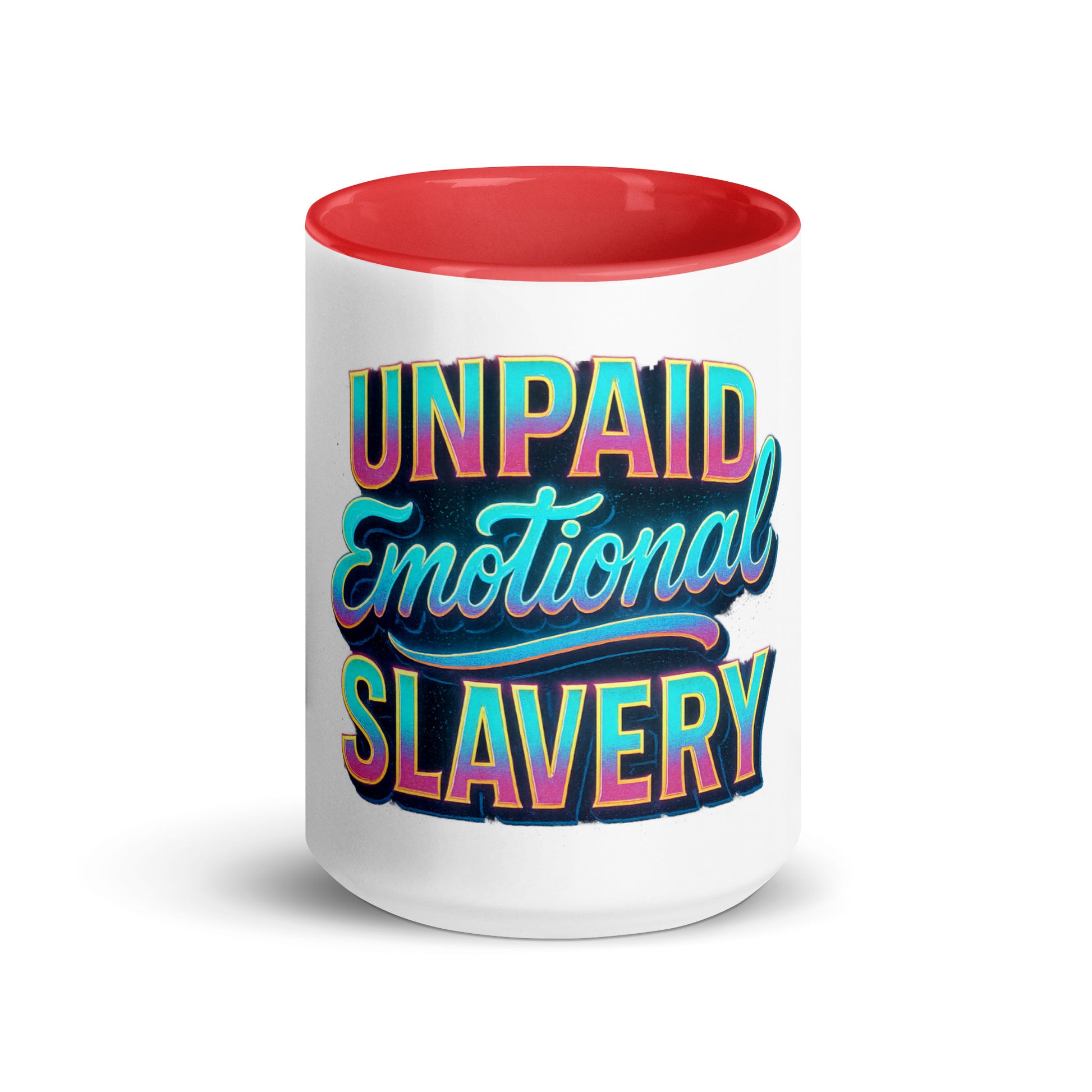 Unpaid Emotional Slavery - Sarcastic Mug | PureSarcasm in Mug With Color - Front View | Sarcastic Mugs | PureSarcasm