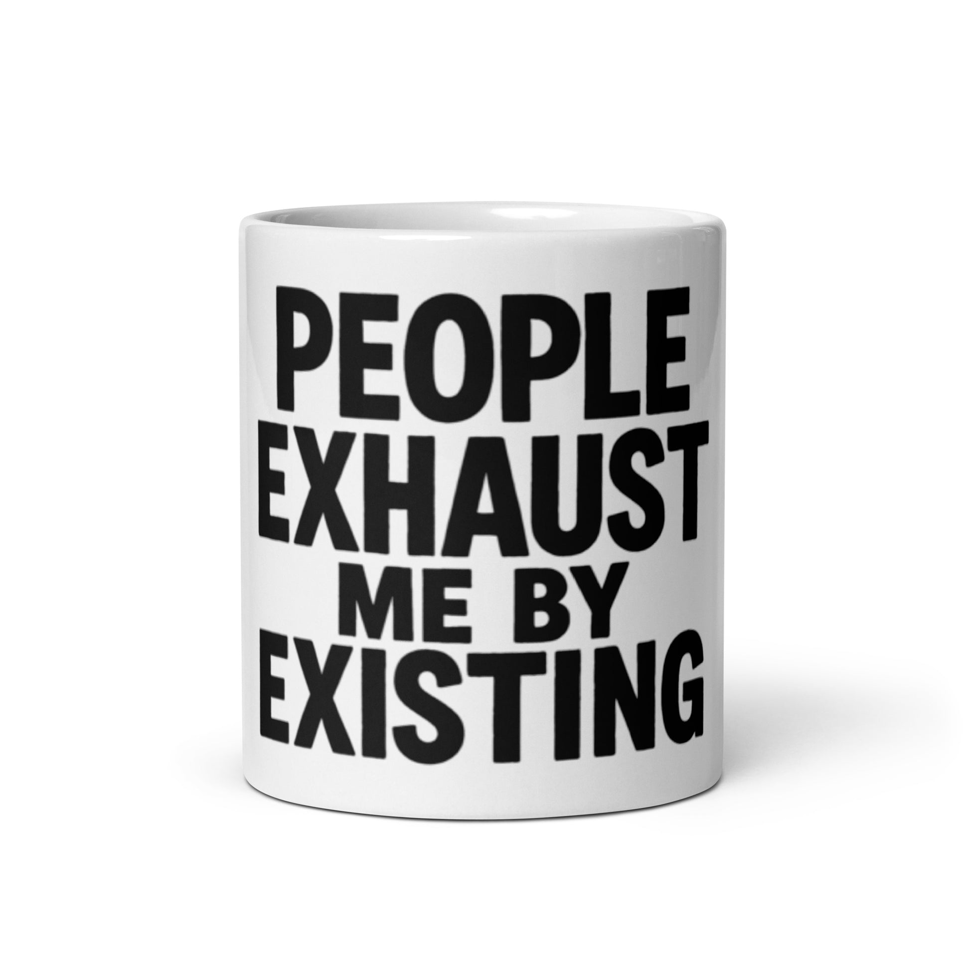 People Exhaust Me by Existing - Sarcastic Mug | PureSarcasm in Oz - Front View | Sarcastic Mug | PureSarcasm