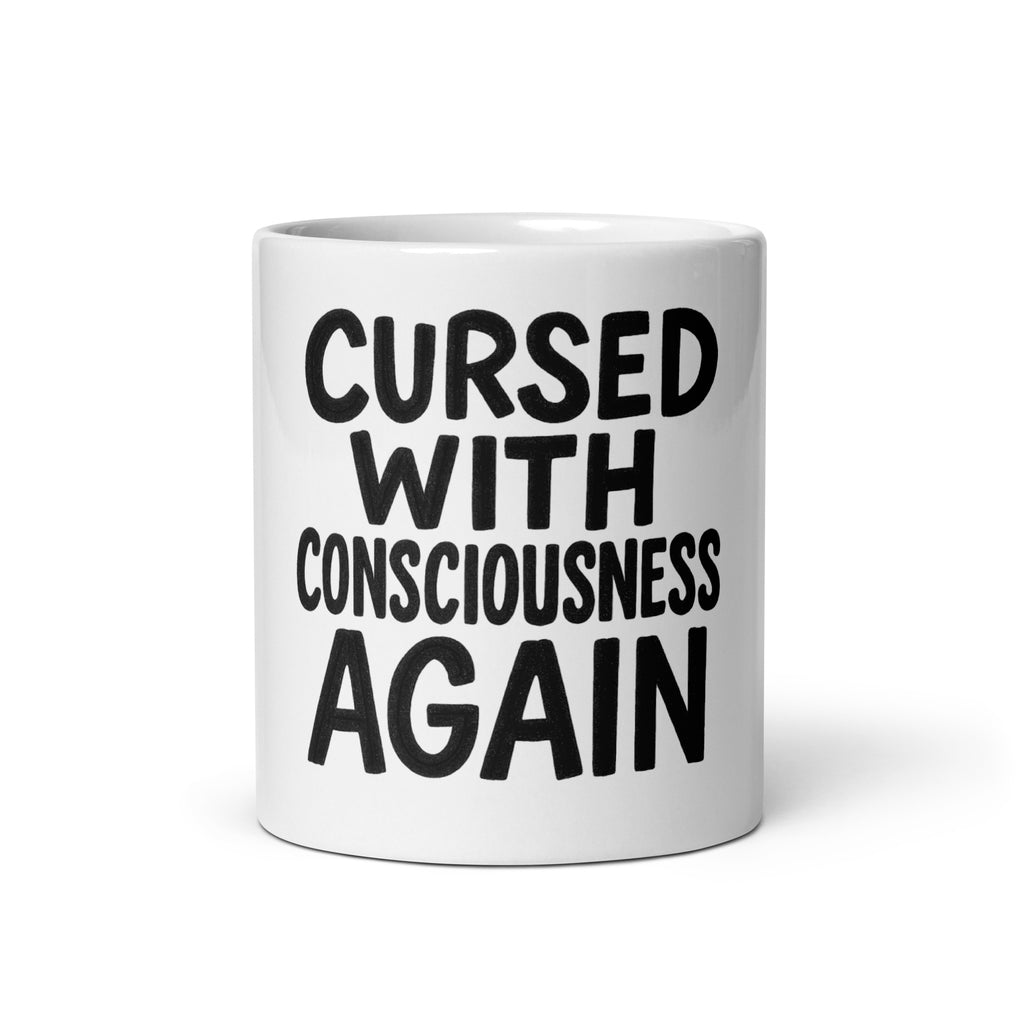 Cursed With Consciousness Again - Sarcastic Mug in Oz - Front View | Sarcastic Mug | PureSarcasm