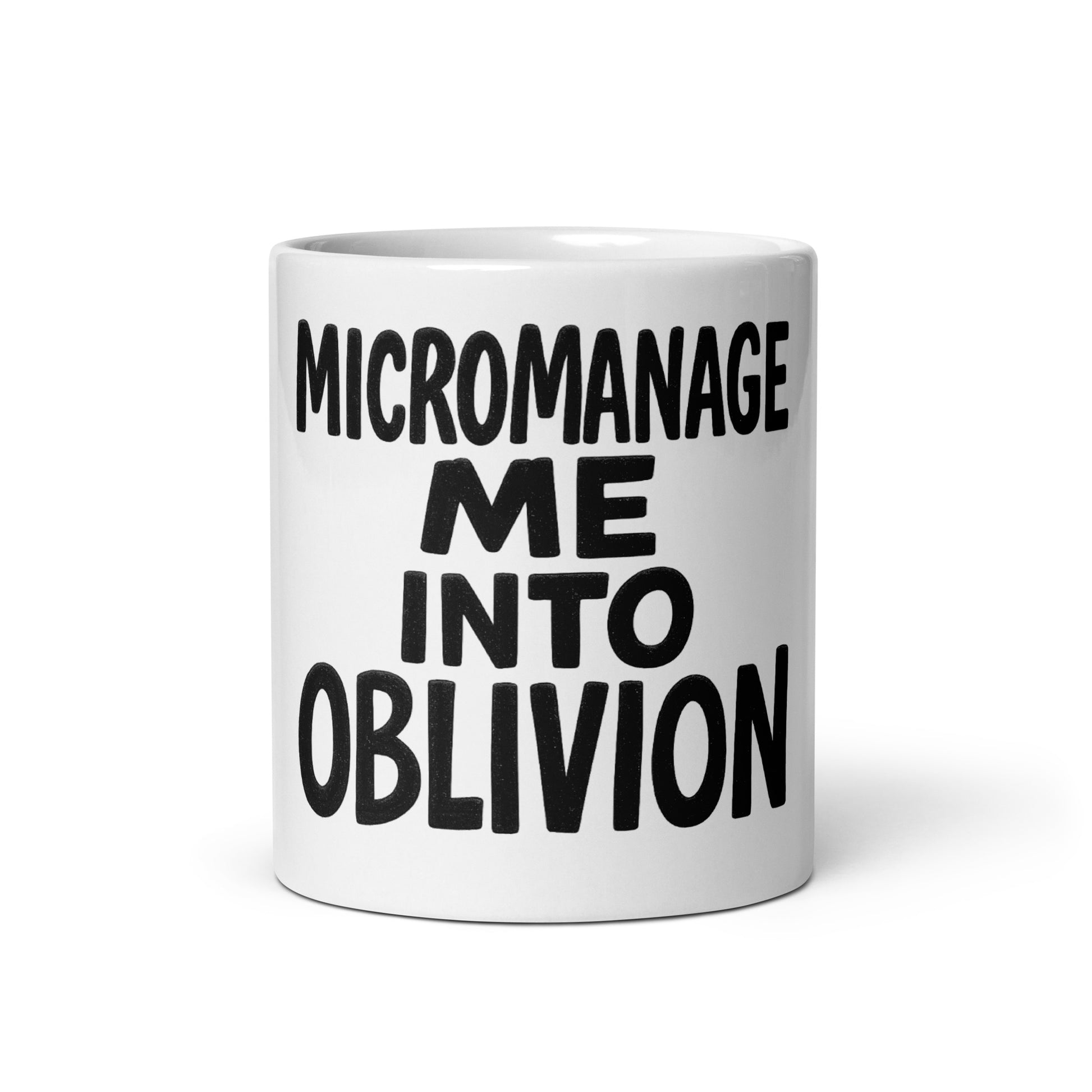 Micromanage Me Into Oblivion - Sarcastic Mug in Oz - Front View | Sarcastic Mug | PureSarcasm