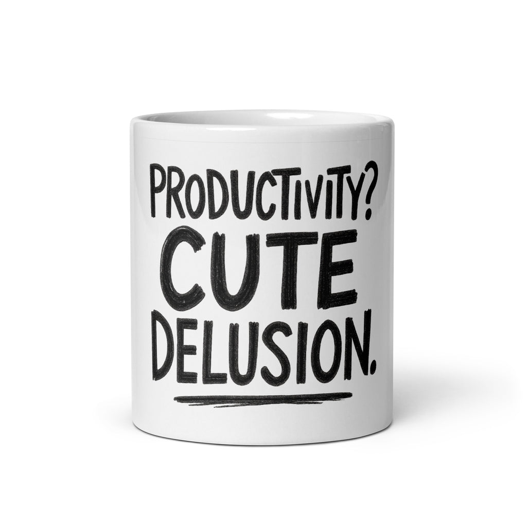 Productivity? Cute Delusion. - Sarcastic Mug in Oz - Front View | Sarcastic Mug | PureSarcasm