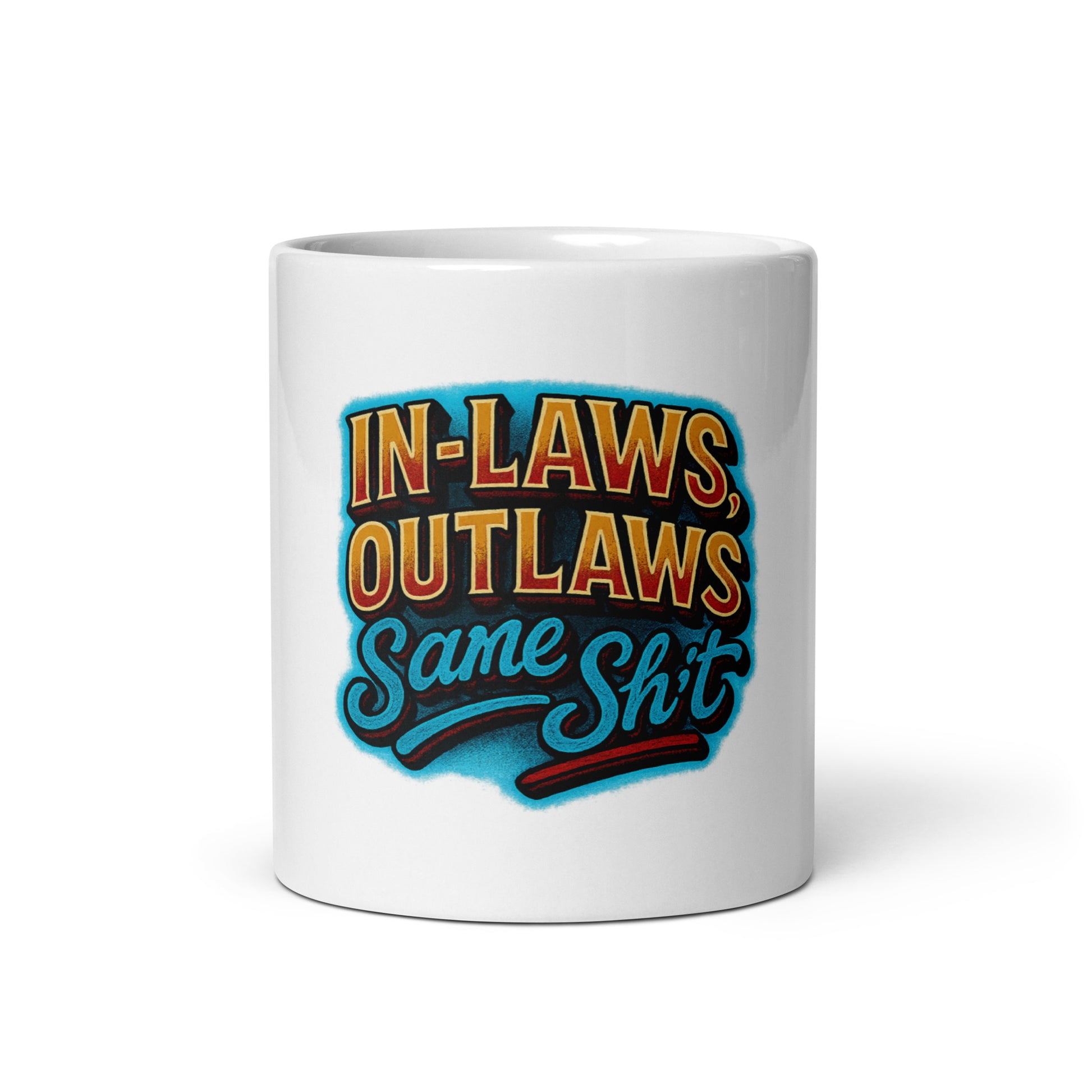 In-Laws, Outlaws, Same Sh*t - Sarcastic Mug | PureSarcasm in Oz - Front View | Sarcastic Mugs | PureSarcasm