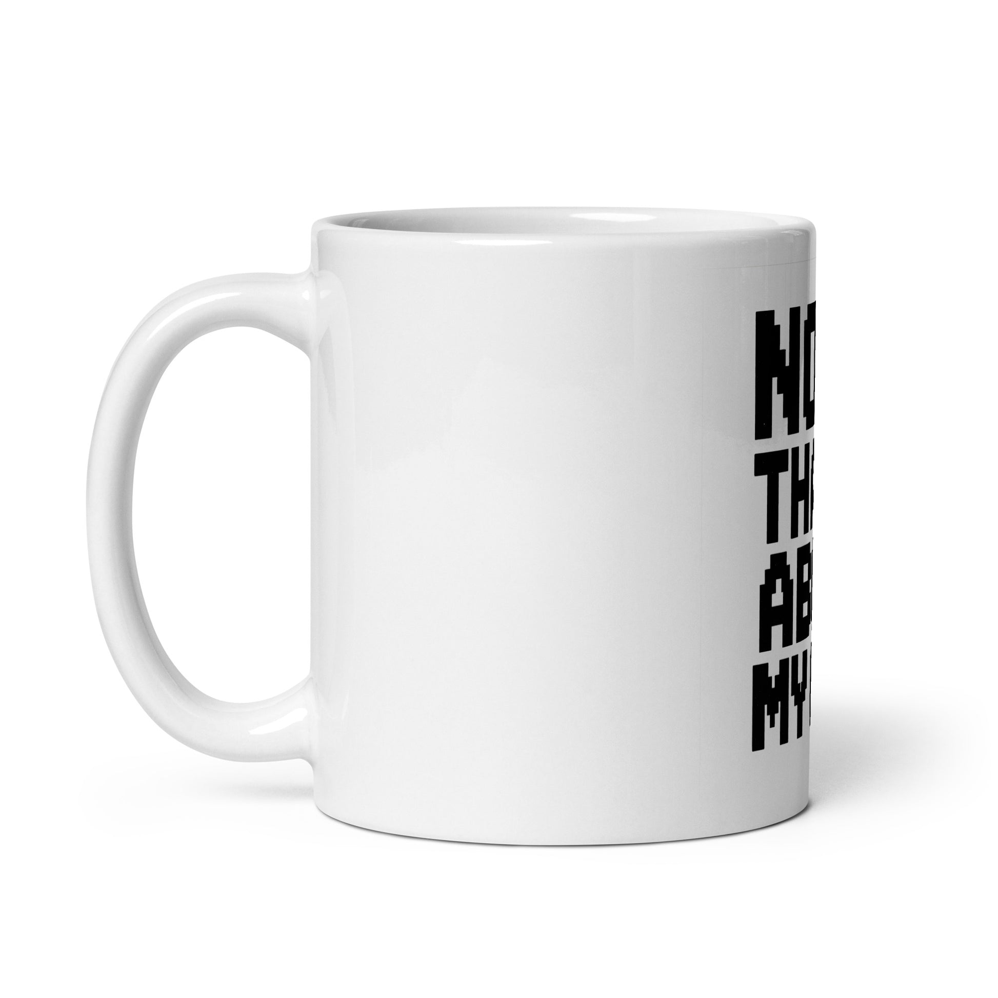 Nope, That’s Above My Give - Sarcastic Mug in Oz Handle On - Left Side | Sarcastic Mug | PureSarcasm