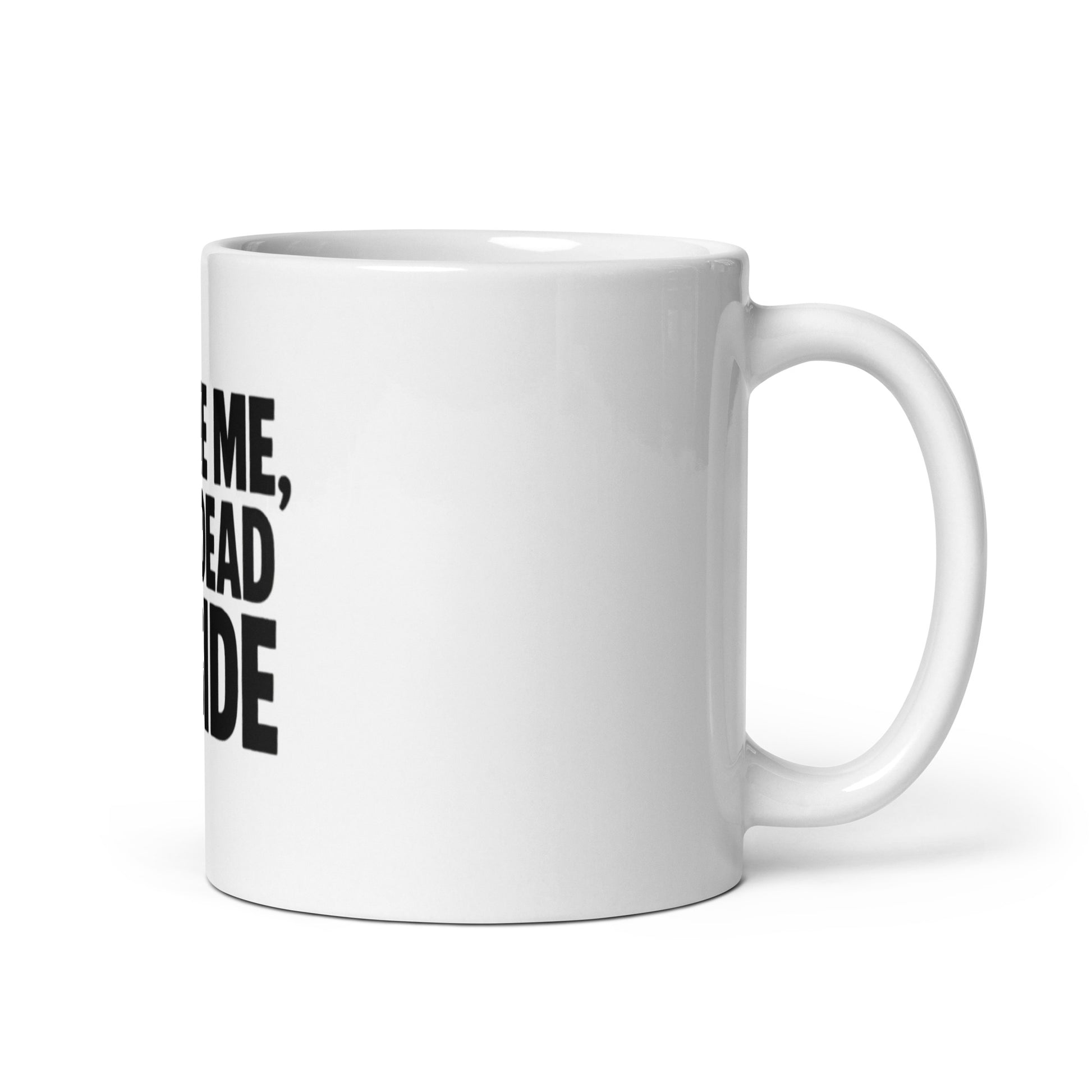 Meme Me, I’m Dead Inside - Sarcastic Mug | PureSarcasm in Oz Handle On - Right Side | Sarcastic Mug | PureSarcasm