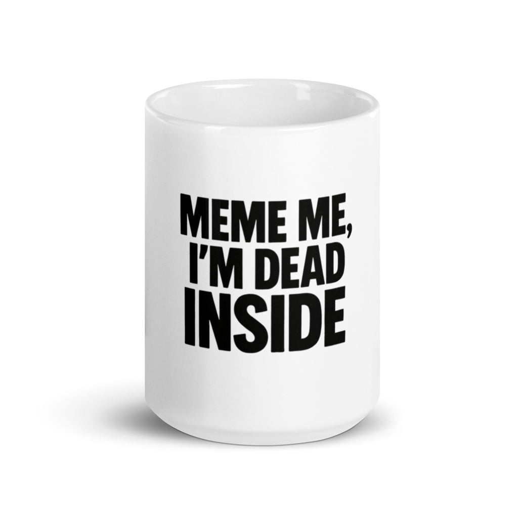 Meme Me, I’m Dead Inside - Sarcastic Mug | PureSarcasm in Oz - Front View | Sarcastic Mug | PureSarcasm