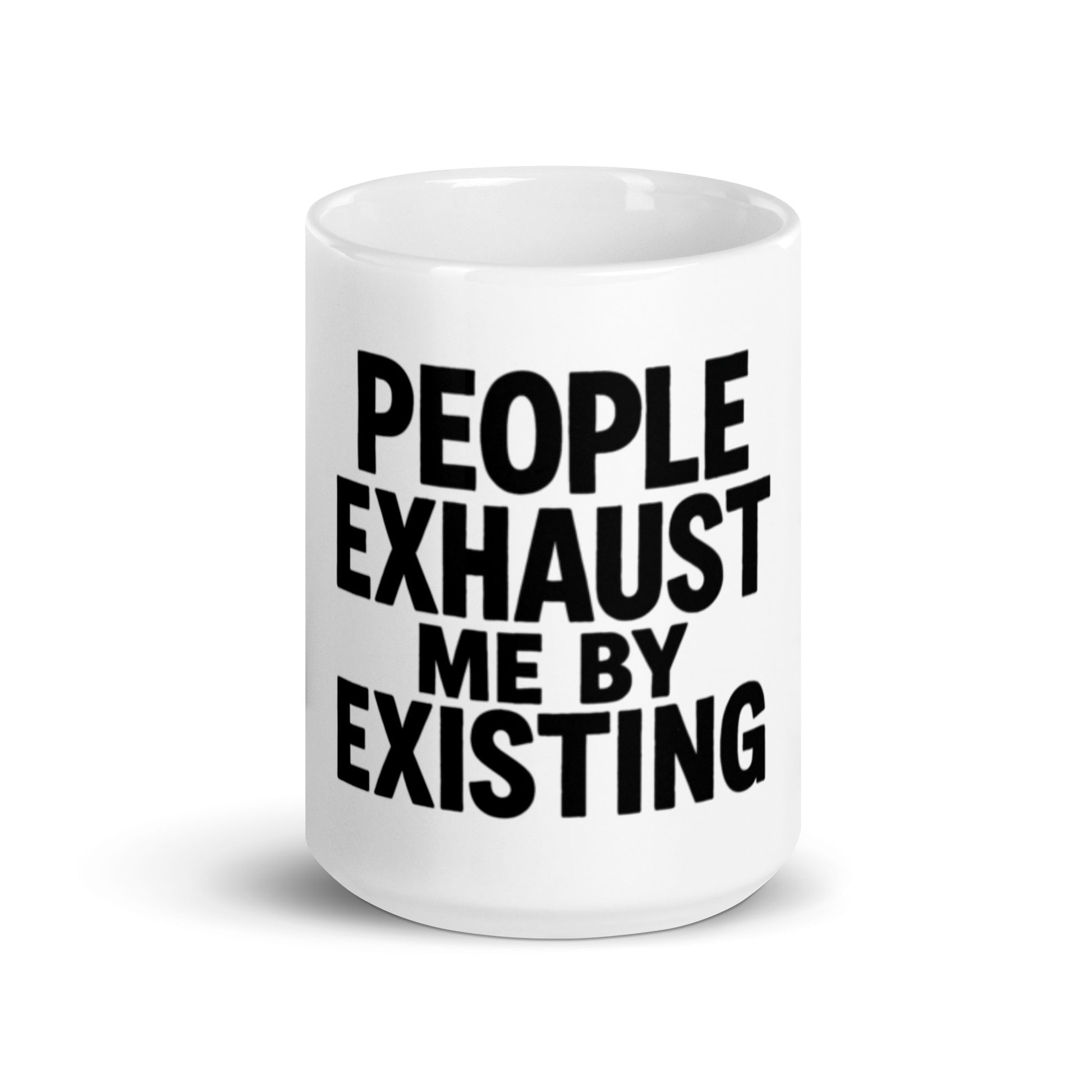People Exhaust Me by Existing - Sarcastic Mug | PureSarcasm in Oz - Front View | Sarcastic Mug | PureSarcasm