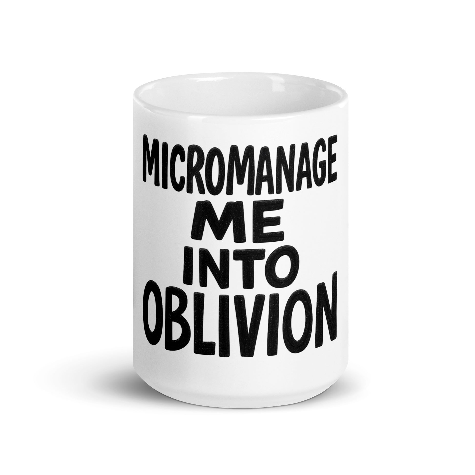 Micromanage Me Into Oblivion - Sarcastic Mug in Oz - Front View | Sarcastic Mug | PureSarcasm