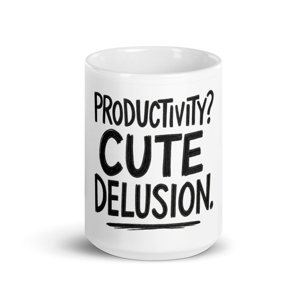 Productivity? Cute Delusion. - Sarcastic Mug in Oz - Front View | Sarcastic Mug | PureSarcasm