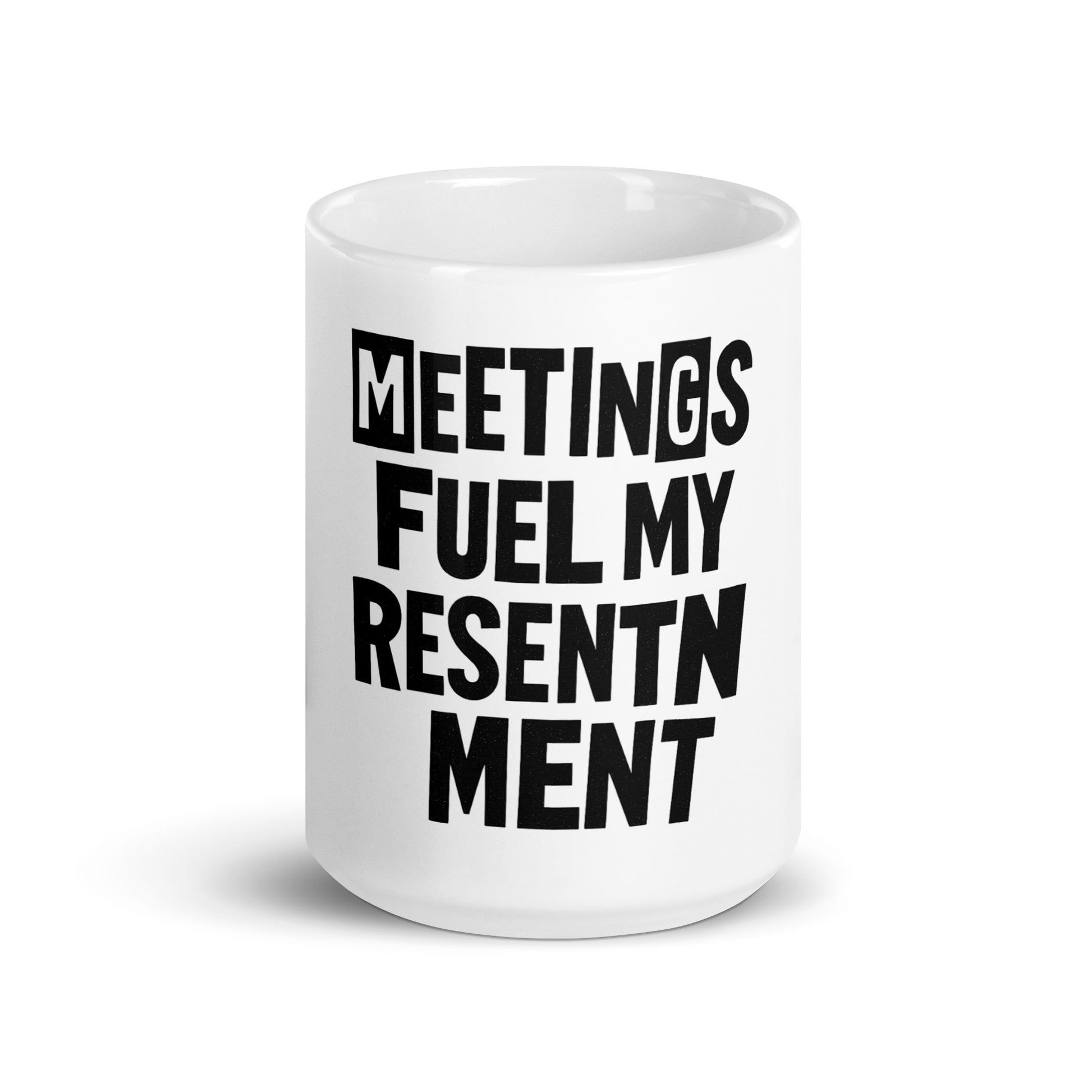 Meetings Fuel My Resentment - Sarcastic Mug in Oz - Front View | Sarcastic Mug | PureSarcasm