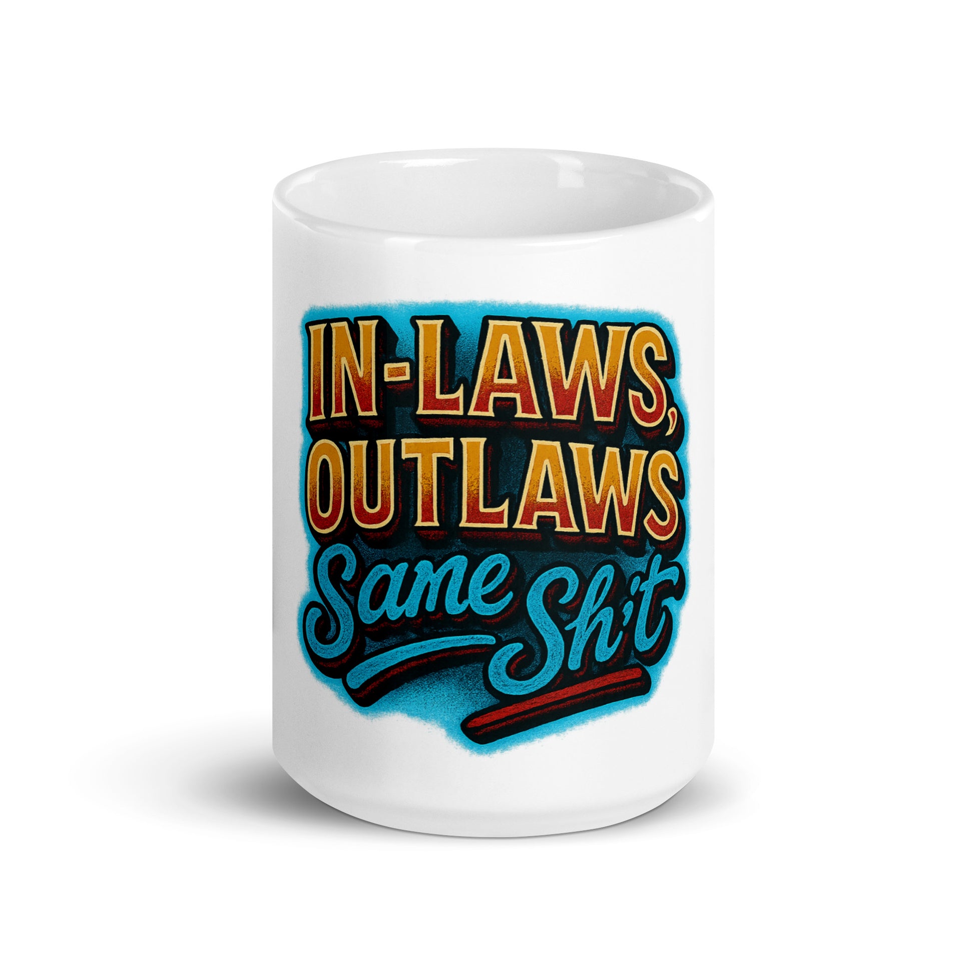 In-Laws, Outlaws, Same Sh*t - Sarcastic Mug | PureSarcasm in Oz - Front View | Sarcastic Mugs | PureSarcasm