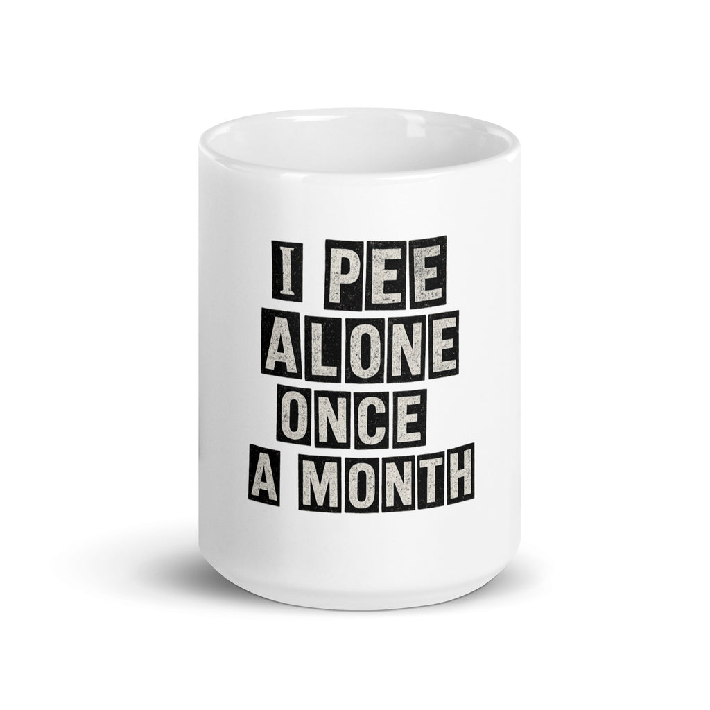 I Pee Alone Once A Month - Sarcastic Mug | PureSarcasm in 15 Oz - Front View | Sarcastic MUG | PureSarcasm