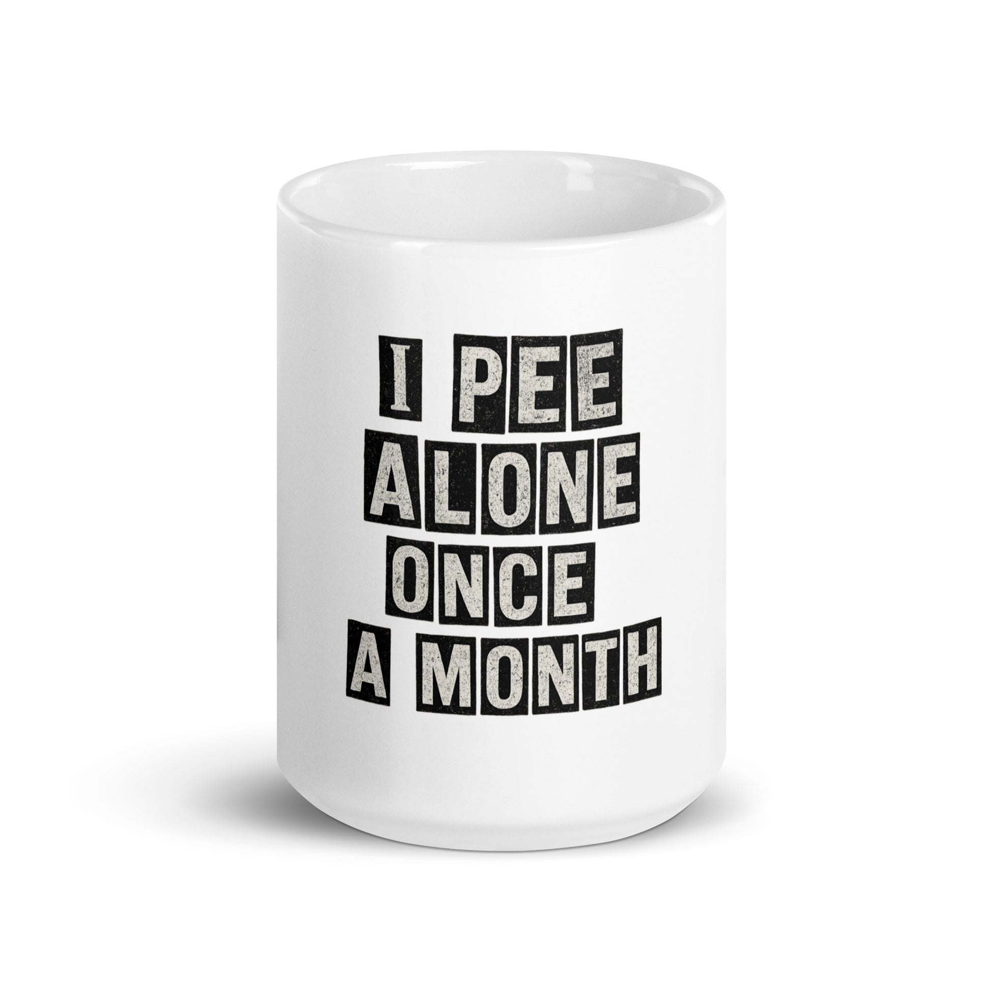 I Pee Alone Once A Month - Sarcastic Mug | PureSarcasm in 15 Oz - Front View | Sarcastic MUG | PureSarcasm