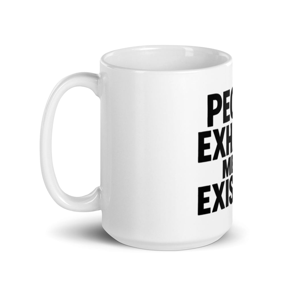 People Exhaust Me by Existing - Sarcastic Mug | PureSarcasm in Oz Handle On - Left Side | Sarcastic Mug | PureSarcasm