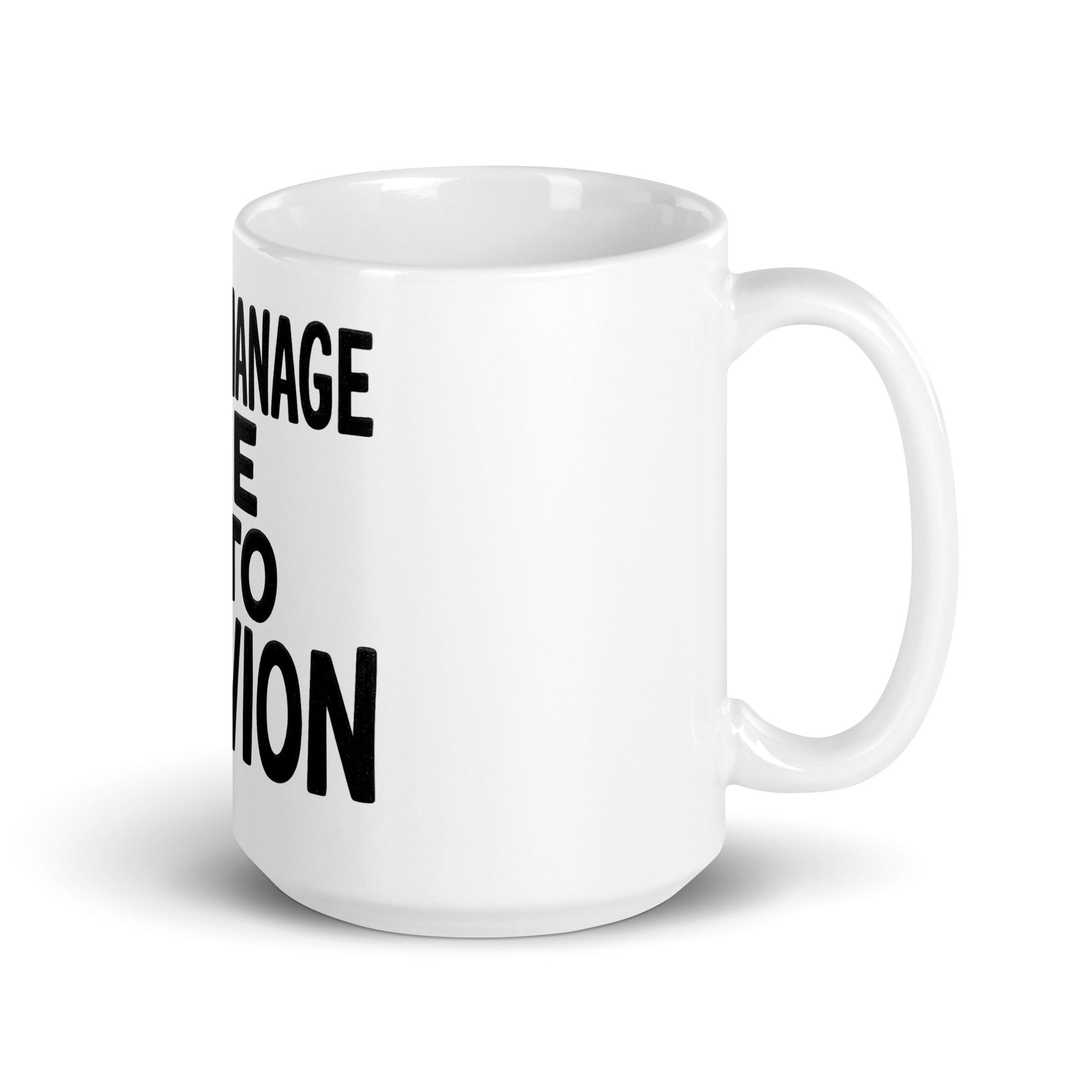 Micromanage Me Into Oblivion - Sarcastic Mug in Oz Handle On - Right Side | Sarcastic Mug | PureSarcasm