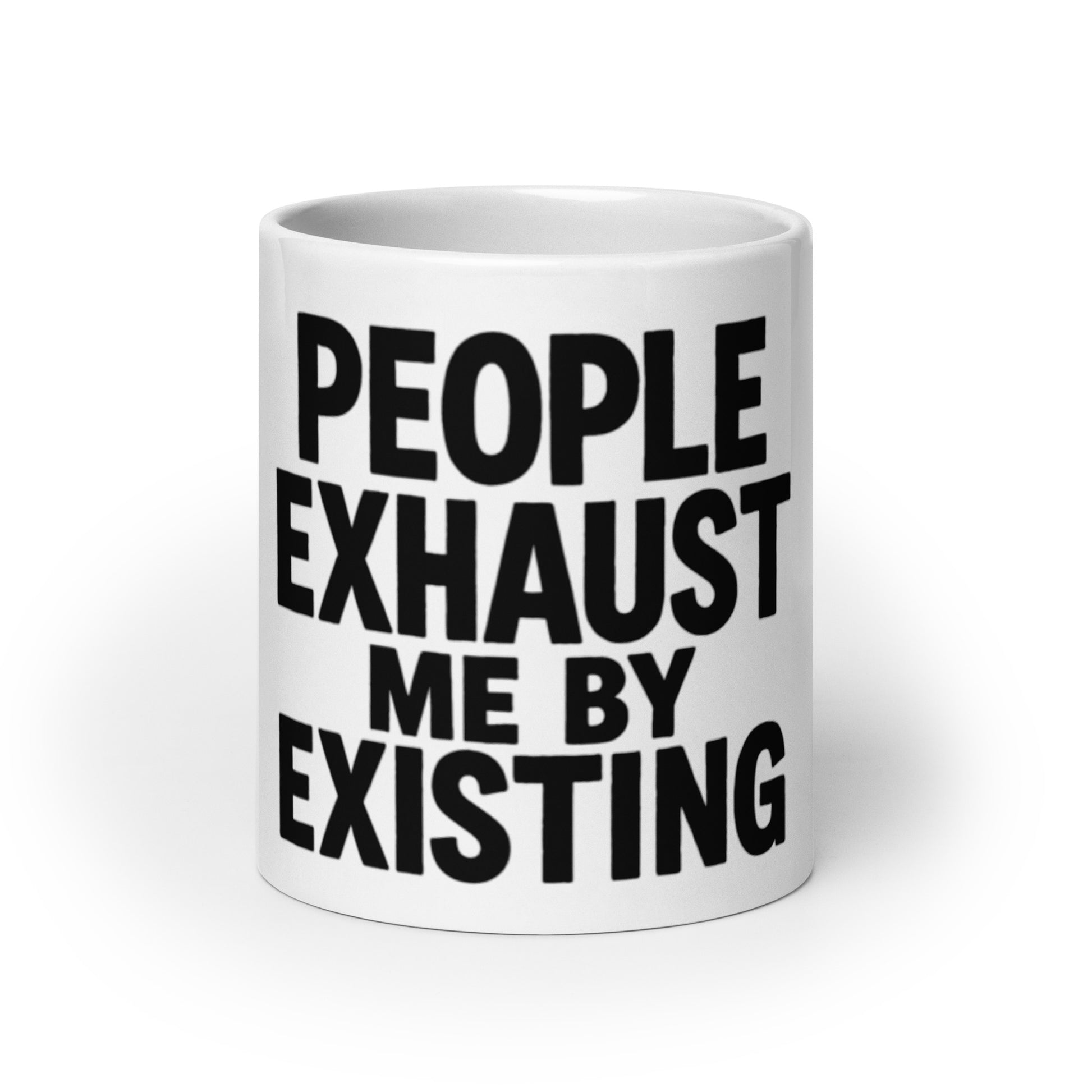 People Exhaust Me by Existing - Sarcastic Mug | PureSarcasm in Oz - Front View | Sarcastic Mug | PureSarcasm