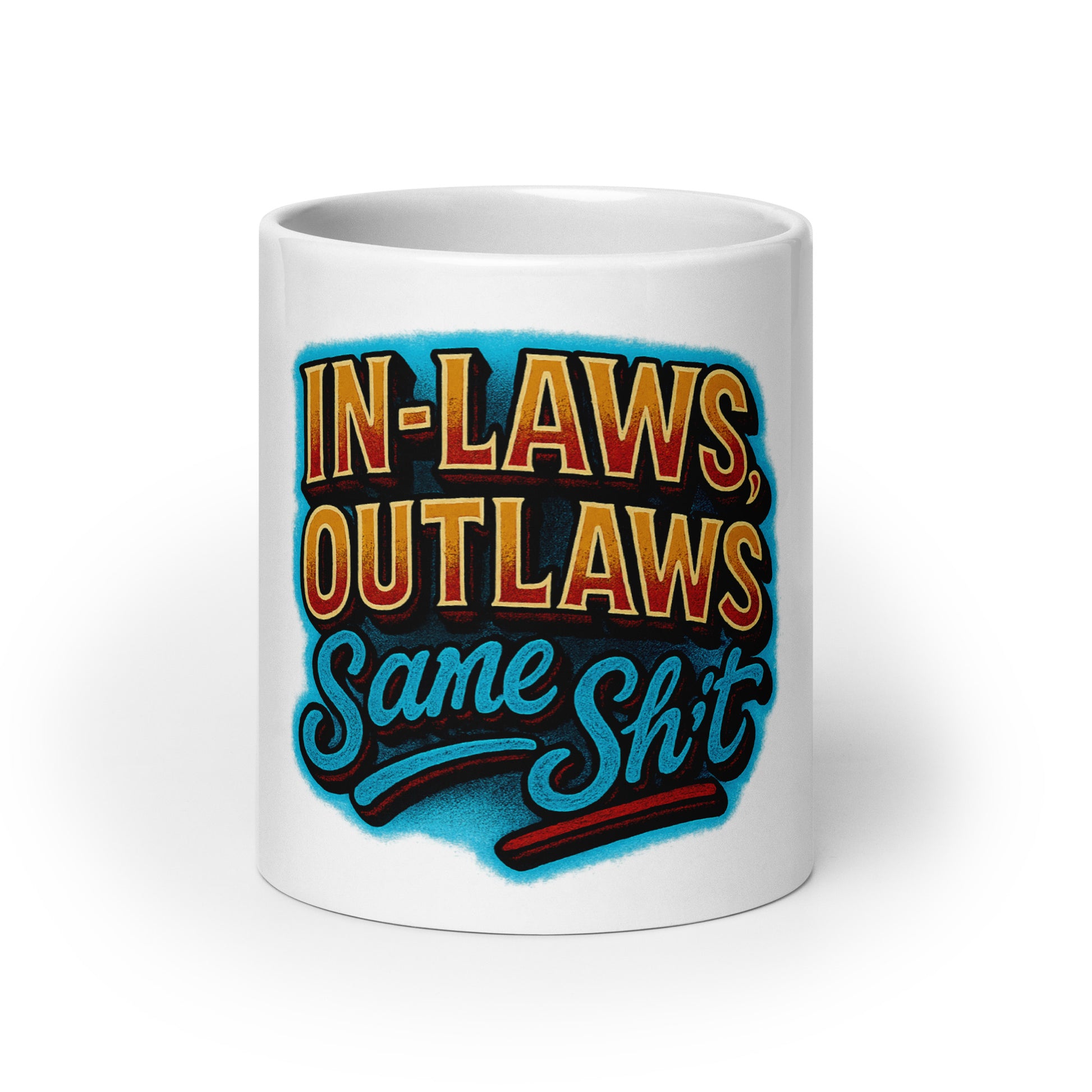 In-Laws, Outlaws, Same Sh*t - Sarcastic Mug | PureSarcasm in Oz - Front View | Sarcastic Mugs | PureSarcasm