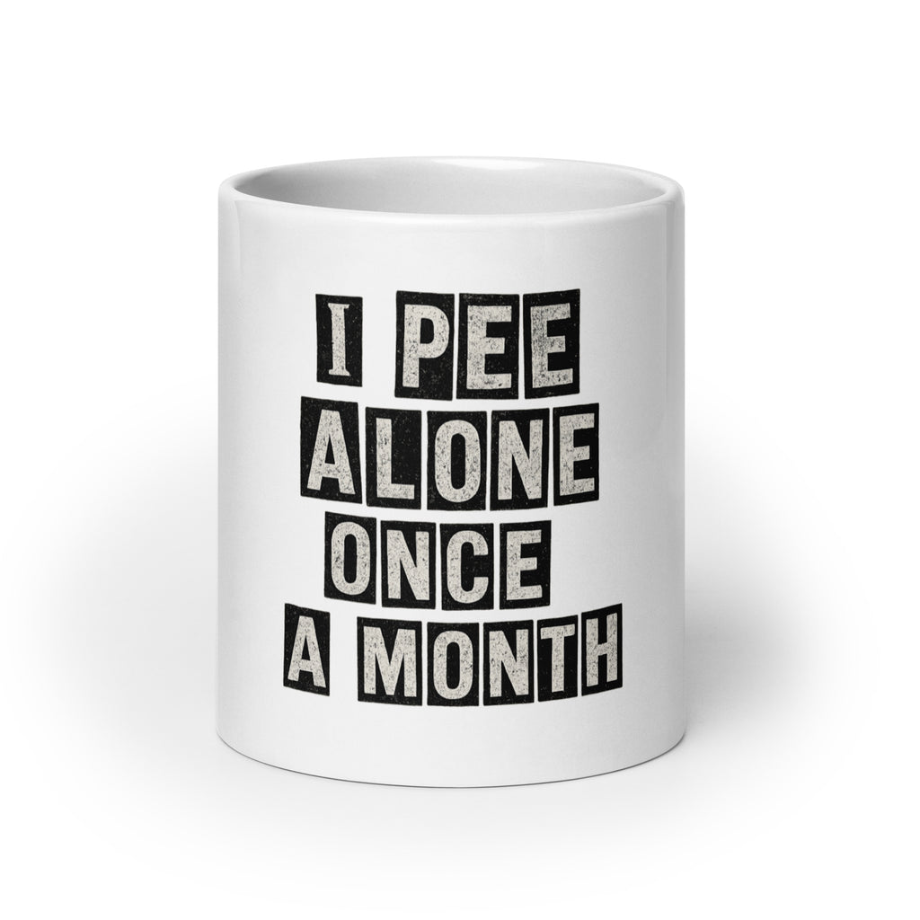 I Pee Alone Once A Month - Sarcastic Mug | PureSarcasm in 20 Oz - Front View | Sarcastic MUG | PureSarcasm