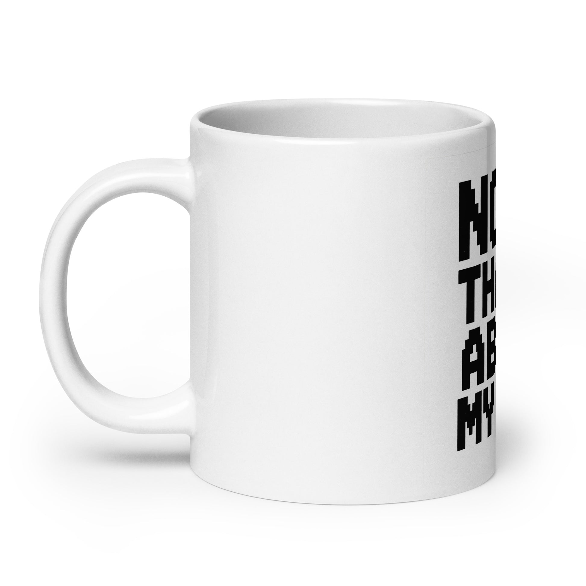 Nope, That’s Above My Give - Sarcastic Mug in Oz Handle On - Left Side | Sarcastic Mug | PureSarcasm