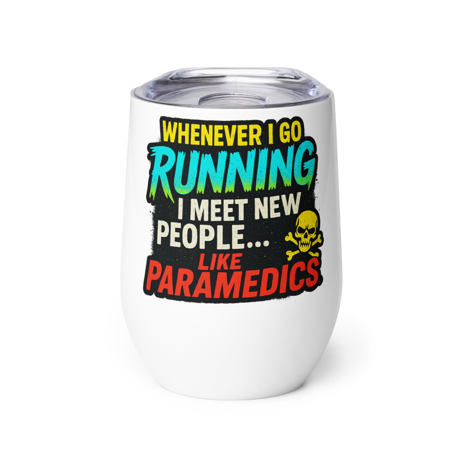 Whenever I go running, I meet new people… like paramedics. - Sarcastic Tumblers | PureSarcasm in Tumbler White - Front View | Sarcastic Tumblers | PureSarcasm