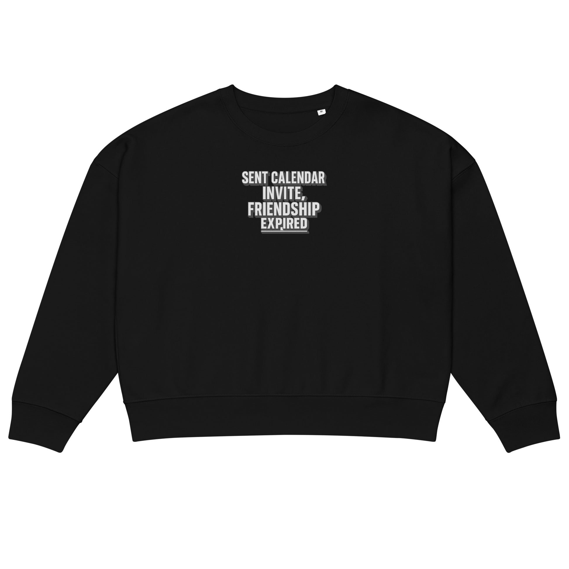 Sent calendar invite, friendship expired - Sarcastic Sweatshirt | PureSarcasm in Neck Sweatshirt Black - Front View | Sarcastic Sweatshirt | PureSarcasm