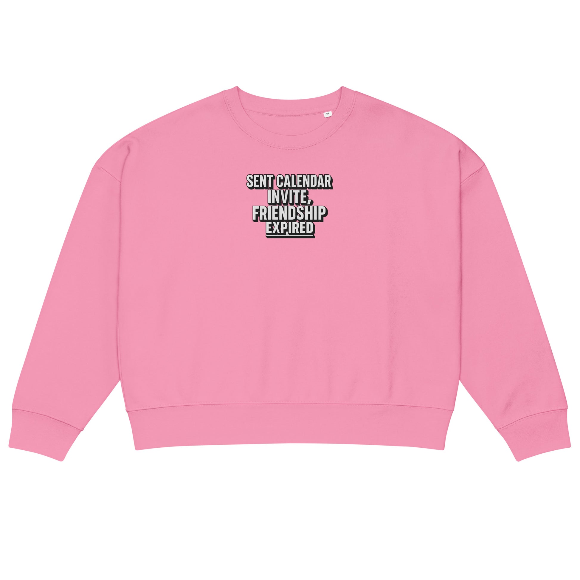 Sent calendar invite, friendship expired - Sarcastic Sweatshirt | PureSarcasm in Sweatshirt Bubble Pink - Front View | Sarcastic Sweatshirt | PureSarcasm