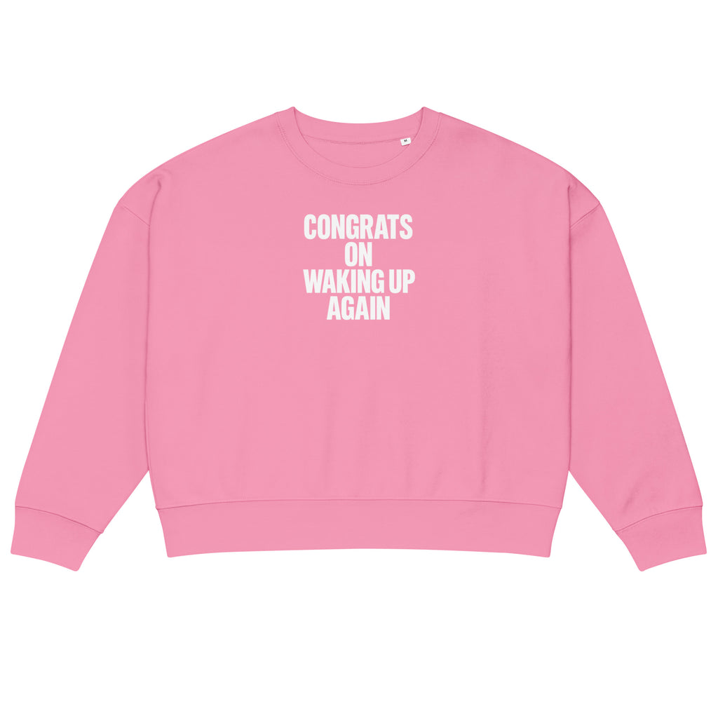 Congrats on Waking Up Again sarcastic sweatshirt - bubble pink, front view