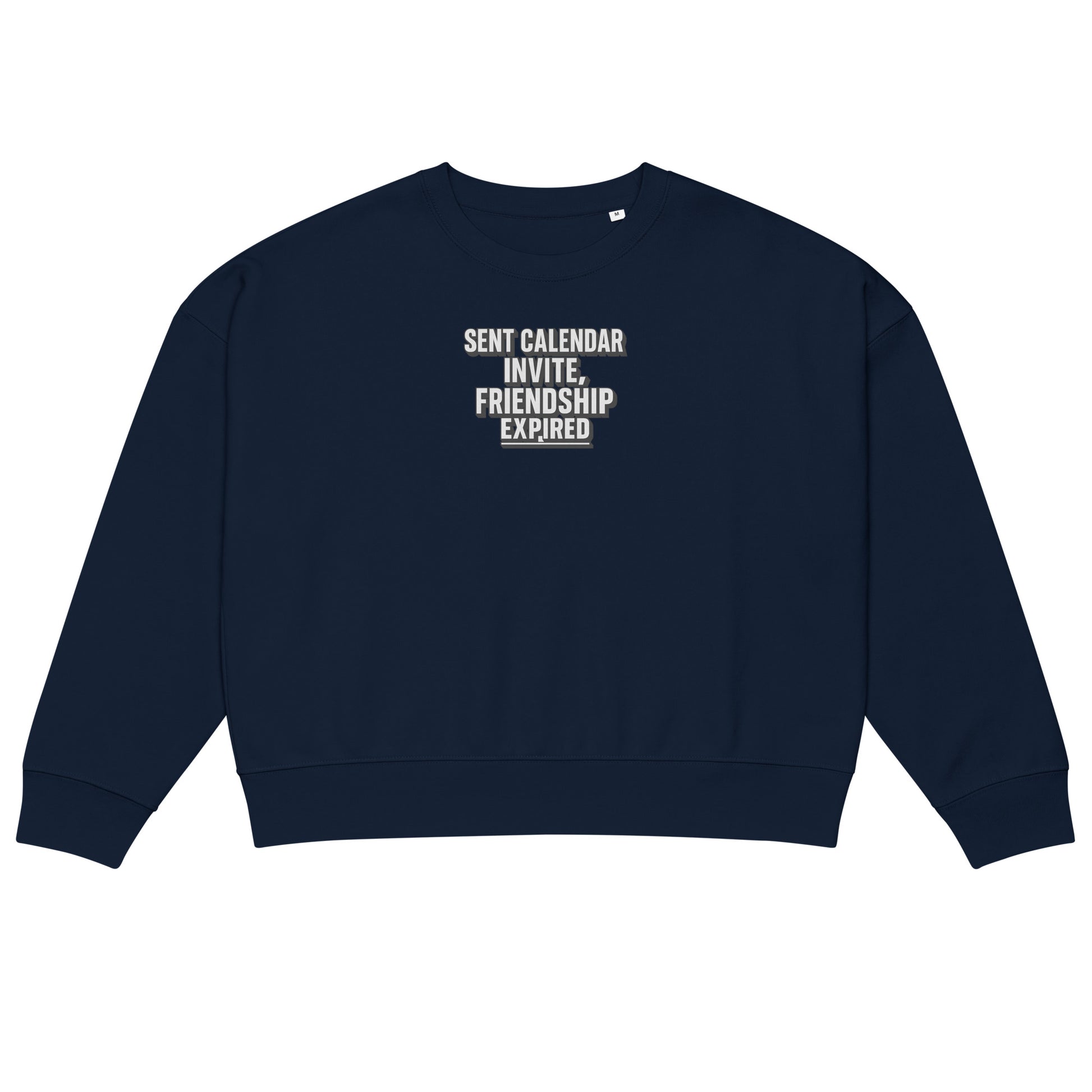 Sent calendar invite, friendship expired - Sarcastic Sweatshirt | PureSarcasm in Sweatshirt French Navy - Front View | Sarcastic Sweatshirt | PureSarcasm