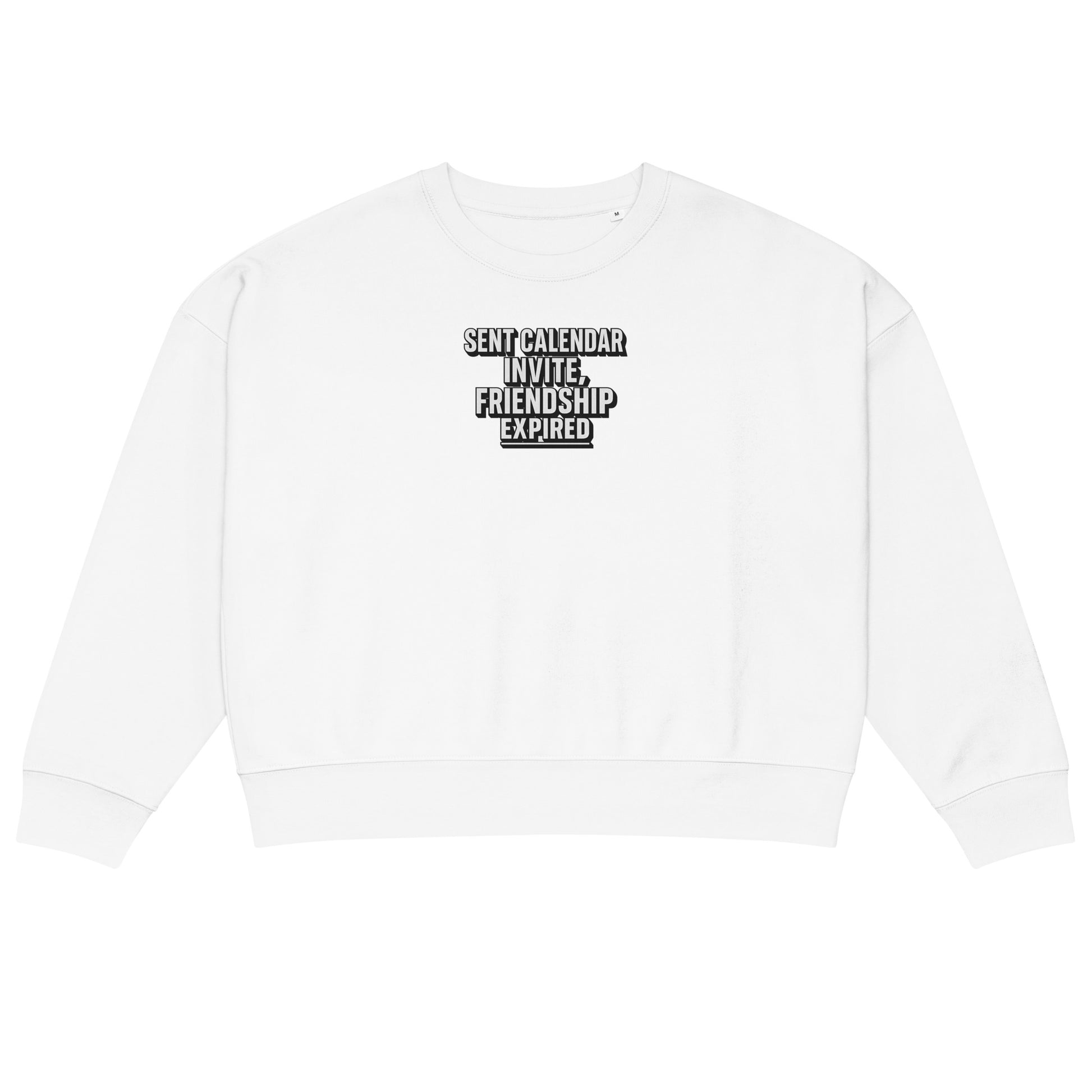 Sent calendar invite, friendship expired - Sarcastic Sweatshirt | PureSarcasm in Neck Sweatshirt White - Front View | Sarcastic Sweatshirt | PureSarcasm