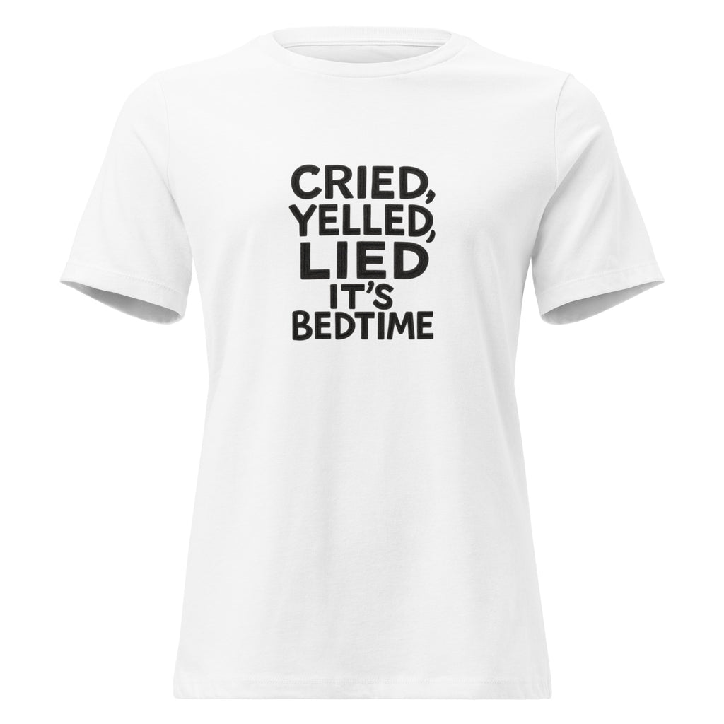 Cried, Yelled, Lied It's Bedtime sarcastic t-shirt - t white, front view